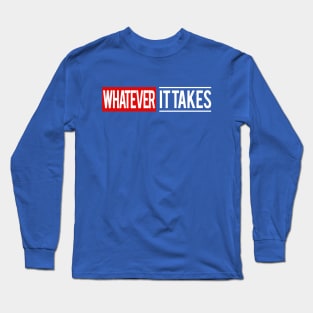 Whatever It Takes 2 Long Sleeve T-Shirt